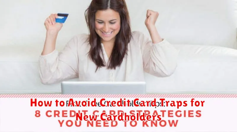 How to Avoid Credit Card Traps for New Cardholders