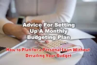How to Plan for a Personal Loan Without Derailing Your Budget How to Plan for a Personal Loan Without Derailing Your Budget