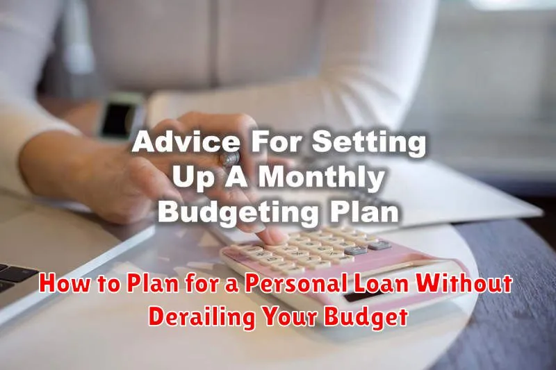 How to Plan for a Personal Loan Without Derailing Your Budget