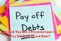Should You Use a Personal Loan to Pay Off Credit Card Debt? Should You Use a Personal Loan to Pay Off Credit Card Debt?
