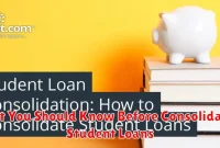 What You Should Know Before Consolidating Student Loans What You Should Know Before Consolidating Student Loans